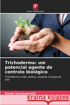 Trichoderma: um potencial agente de controlo biológico Suryawanshi, Kunal 9786209169168 Edições Nosso Conhecimento - książka