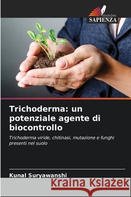 Trichoderma: un potenziale agente di biocontrollo Suryawanshi, Kunal 9786209164040 Edizioni Sapienza - książka