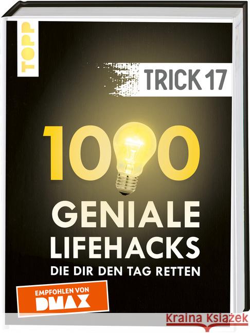 Trick 17. 1000 geniale Lifehacks, die dir den Tag retten : Von Haushalt und Wohnen über Heimwerken und Gartenarbeit bis Gesundheit und Nachhaltigkeit. Inkl. ausführlichem Register und FAQ-Seiten - Emp frechverlag 9783772471681 Frech - książka