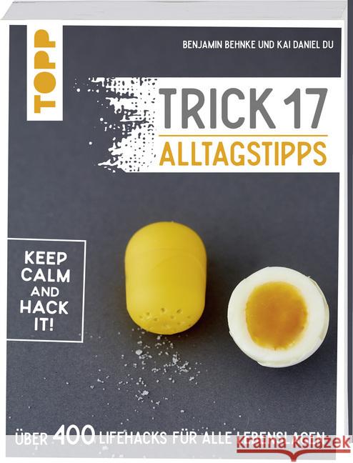 Trick 17 - Alltagstipps : Über 400 Lifehacks für alle Lebenslagen Behnke, Benjamin; Du, Kai Daniel 9783772470097 Frech - książka