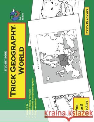 Trick Geography: World--Student Book: Making things what they're not so you remember what they are! Blackmer, Patty 9780692705032 Blackmer Press - książka