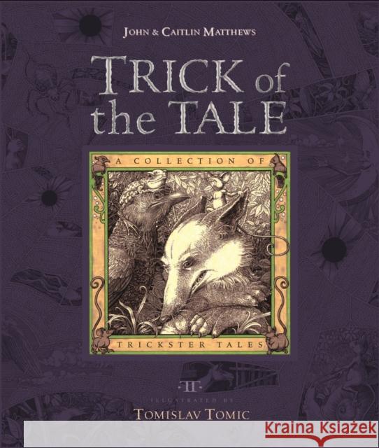 Trick of the Tale John Matthews, Caitlin Matthews, Tomislav Tomic 9781840111347 Templar Publishing - książka