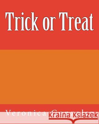 Trick or Treat Veronica Gonzalez 9781726311922 Createspace Independent Publishing Platform - książka