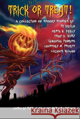 Trick or Treat!: A Collection of Scary Stories Pj Devlin Meredith Maslich Terri J. Huck 9780986182228 Possibilities Publishing Company - książka