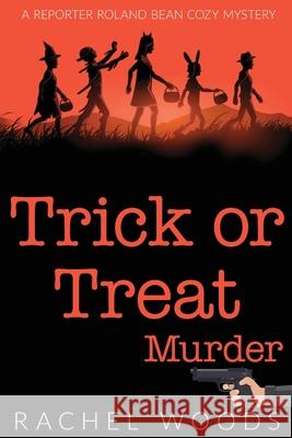 Trick or Treat Murder Rachel Woods 9781943685486 Bonzaimoon Books LLC - książka