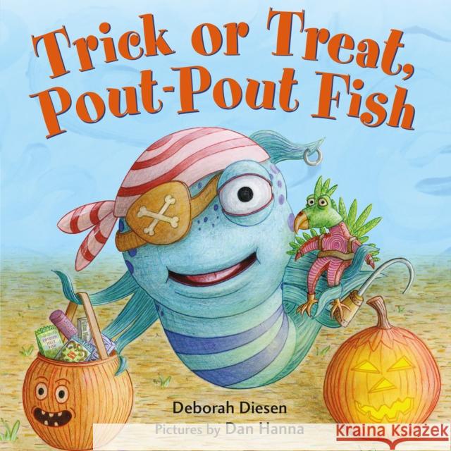 Trick or Treat, Pout-Pout Fish Deborah Diesen Dan Hanna 9780374301910 Farrar Straus Giroux - książka