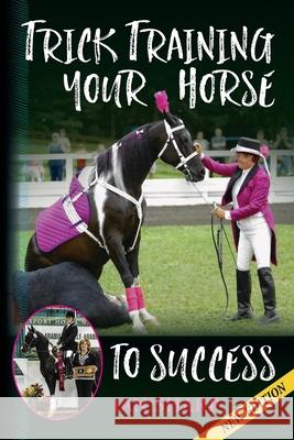 Trick Training Your Horse To Success Jan E. Sharp 9780615930114 Wild Rag Press - książka