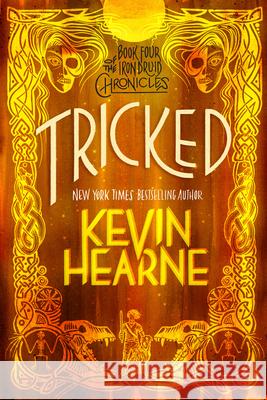 Tricked: Book Four of the Iron Druid Chronicles Kevin Hearne 9780593359662 Del Rey Books - książka