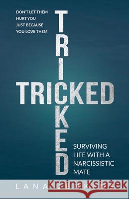 Tricked: Surviving Life With a Narcissistic Mate Jenkins, Lana 9781946114952 Author Academy Elite - książka