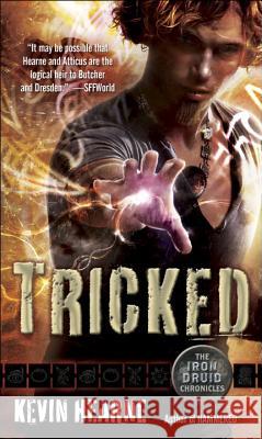 Tricked: The Iron Druid Chronicles, Book Four Hearne, Kevin 9780345533623 Del Rey Books - książka