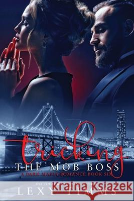 Tricking the Mob Boss Timms Lexy Timms 9798546343361 Independently published - książka