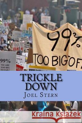 Trickle Down: How the 99% Fought Back and Won MR Joel Stern 9781511889858 Createspace - książka