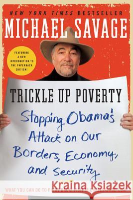 Trickle Up Poverty: Stopping Obama's Attack on Our Borders, Economy, and Security Michael Savage 9780062010988 Harper Paperbacks - książka