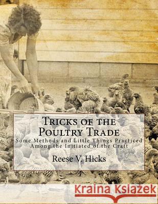 Tricks of the Poultry Trade: Some Methods and Little Things Practiced Among the Initiated of the Craft Reese V. Hicks Jackson Chambers 9781727811599 Createspace Independent Publishing Platform - książka
