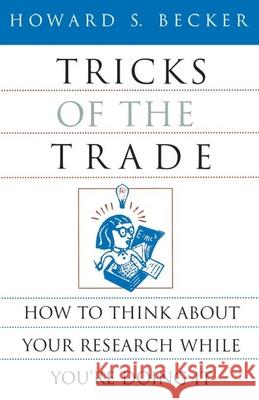 Tricks of the Trade: How to Think about Your Research While You're Doing It Becker, Howard S. 9780226041247 University of Chicago Press - książka