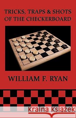 Tricks, Traps & Shots of the Checkerboard William F. Ryan 9781616460785 Coachwhip Publications - książka