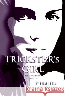 Trickster's Girl: The Raven Duet Book #1 Hilari Bell 9780547577241 Graphia Books - książka