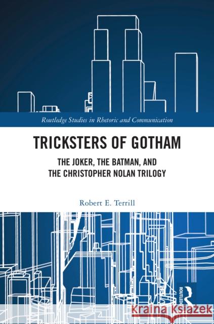 Tricksters of Gotham: The Joker, the Batman, and the Christopher Nolan Trilogy Robert E. (Indiana University, USA) Terrill 9781041015932 Routledge - książka
