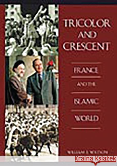 Tricolor and Crescent: France and the Islamic World Watson, William E. 9780275974701 Praeger Publishers - książka