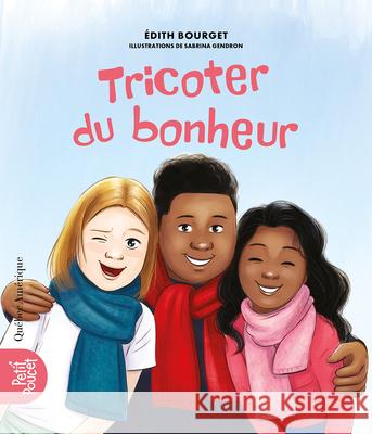 Tricoter Du Bonheur ?dith Bourget Sabrina Gendron 9782764452349 Quebec Amerique - książka