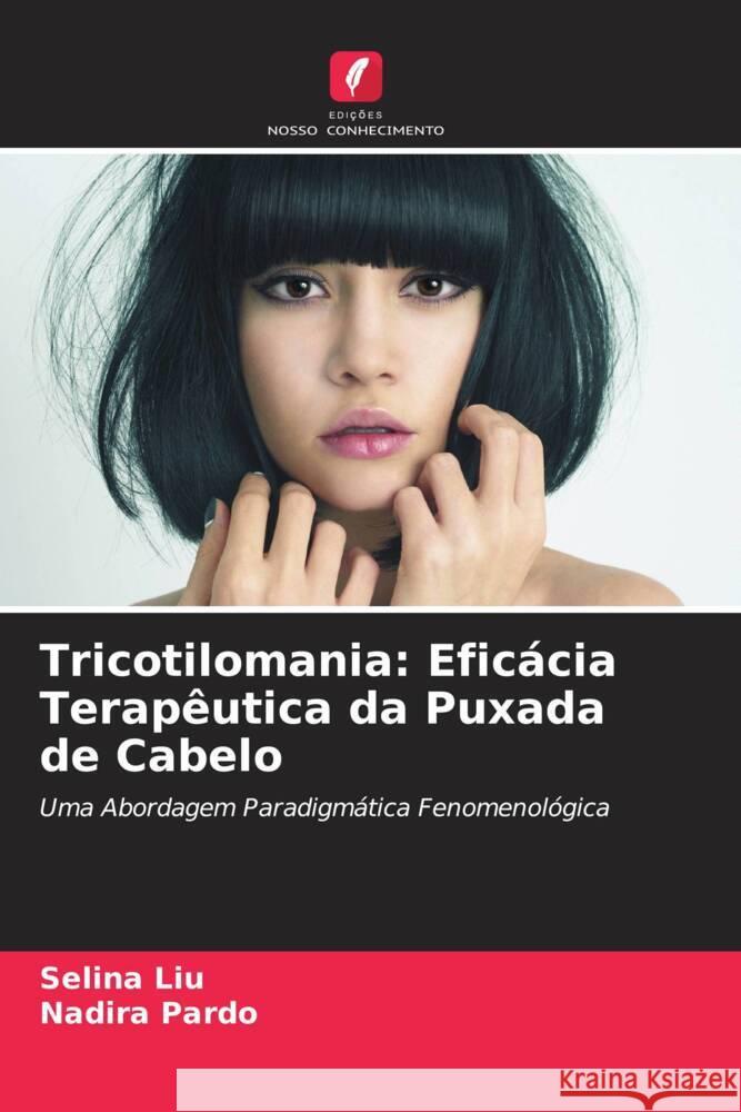 Tricotilomania: Eficácia Terapêutica da Puxada de Cabelo Liu, Selina, Pardo, Nadira 9786207959198 Edições Nosso Conhecimento - książka