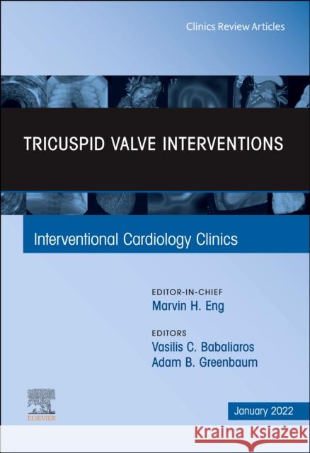 Tricuspid Valve Interventions, an Issue of Interventional Cardiology Clinics, 11 Vasilis C. Babaliaros Adam B. Greenbaum 9780323896962 Elsevier - książka