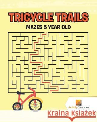 Tricycle Trails: Mazes 5-Year-Old Activity Crusades 9780228219033 Not Avail - książka