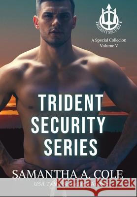 Trident Security Series: A Special Collection: Volume V Samantha a. Cole 9781948822732 Suspenseful Seduction Publishing - książka