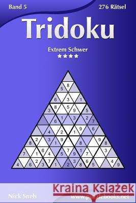 Tridoku - Extrem Schwer - Band 5 - 276 Rätsel Snels, Nick 9781508998754 Createspace - książka