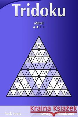 Tridoku - Mittel - Band 3 - 276 Rätsel Snels, Nick 9781508998556 Createspace - książka
