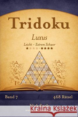 Tridoku Luxus - Leicht bis Extrem Schwer - Band 7 - 468 Rätsel Snels, Nick 9781508999171 Createspace - książka