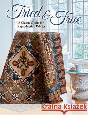 Tried & True: 13 Classic Quilts for Reproduction Fabrics Jo Morton 9781683560753 That Patchwork Place - książka