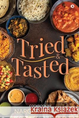 Tried and Tasted: Cookbook by Nargis Mithani Nargis Mithani 9781636067506 Notion Press - książka