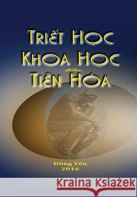 Triet Hoc, Khoa Hoc, va Tien Hoa Dong Yen 9780359540679 Lulu.com - książka