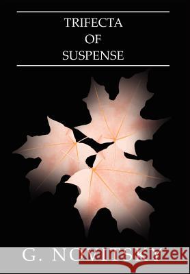Trifecta of Suspense G. Novitsky 9781418486204 Authorhouse - książka
