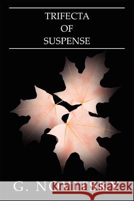 Trifecta of Suspense G. Novitsky 9781418486211 Authorhouse - książka