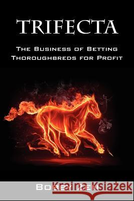 Trifecta: The Business of Betting Thoroughbreds for Profit Bobby Zen 9781432791193 Outskirts Press - książka