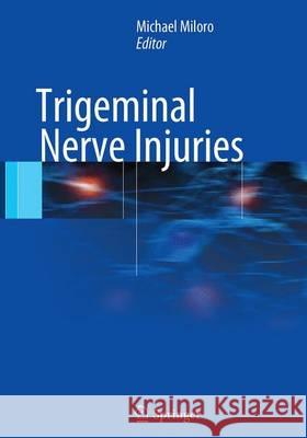 Trigeminal Nerve Injuries Michael Miloro 9783662508824 Springer - książka