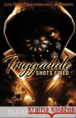 Triggadale: Shots Fired Elijah R Freeman 9781949138467 Lock Down Publications - książka