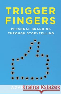 Trigger Fingers: Personal Branding Through Storytelling Adam Rodricks 9781771805582 Iguana Books - książka