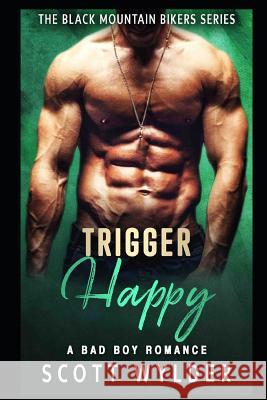 Trigger Happy: A Bad Boy Romance Scott Wylder 9781091396128 Independently Published - książka