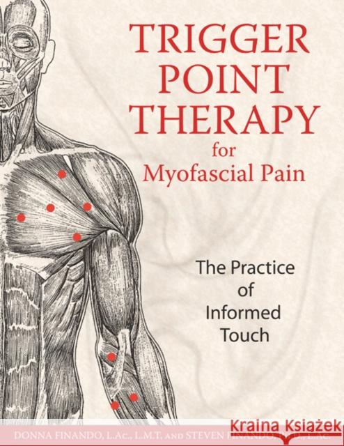 Trigger Point Therapy for Myofascial Pain: The Practice of Informed Touch Donna Finando Steven Finando 9781594770548 Inner Traditions Bear and Company - książka
