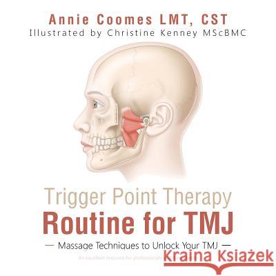 Trigger Point Therapy Routine for TMJ: Massage Techniques to Unlock Your TMJ Coomes Lmt Cst, Annie 9781504374101 Balboa Press - książka