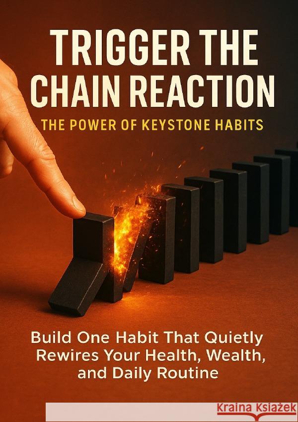Trigger the Chain Reaction: The Power of Keystone Habits Prescott, Caleb 9783565126354 epubli - książka