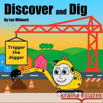 Trigger the Digger - Discover and Dig Lee Milward 9798883477941 Independently Published - książka