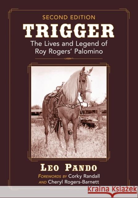 Trigger: The Lives and Legend of Roy Rogers' Palomino, 2d ed. Pando, Leo 9781476671635 McFarland & Company - książka