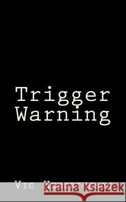 Trigger Warning Vic Hendrickson 9781977543226 Createspace Independent Publishing Platform - książka