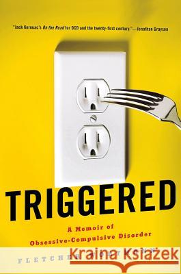 Triggered: A Memoir of Obsessive-Compulsive Disorder Fletcher Wortmann 9780312622107 Thomas Dunne Books - książka