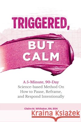 Triggered, But Calm Bsn Whitaker Anchored Grac 9781966232414 Binnovate Publishers - książka