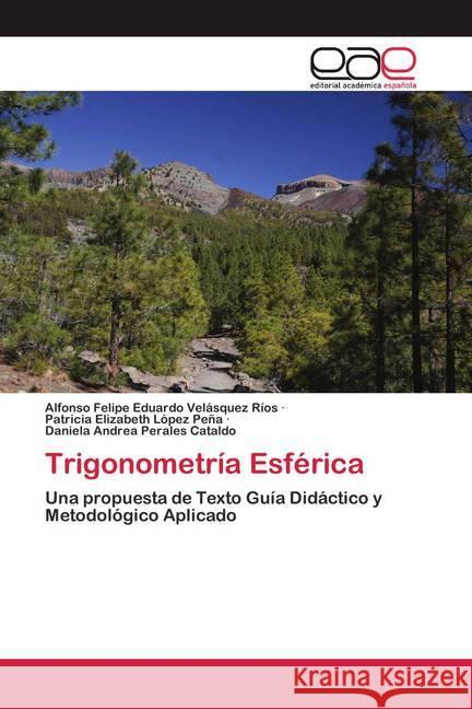 Trigonometría Esférica Velásquez Ríos, Alfonso Felipe Eduardo; López Peña, Patricia Elizabeth; Perales Cataldo, Daniela Andrea 9786200426550 Editorial Académica Española - książka